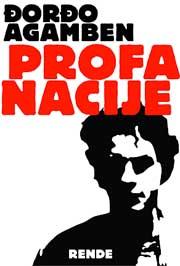 PROFANACIJE, Đorđo Agamben, Rende PROFANACIJE, Đorđo Agamben, Rende