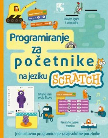 Programiranje za početnike na jeziku Scratch, Rouzi Dikins, Lui Stouvel, Džonatan Melmot, Kreativni centar Programiranje za početnike na jeziku Scratch, Rouzi Dikins, Lui Stouvel, Džonatan Melmot, Kreativni centar