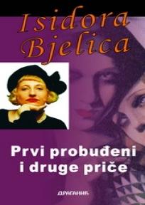 Prvi probuđeni i druge priče, Isidora Bjelica, Draganić