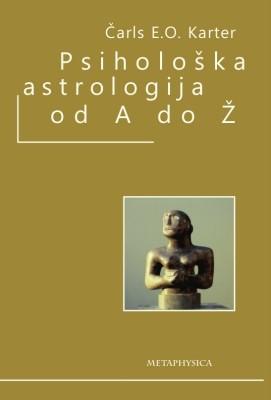 Psihološka astrologija od A do Ž, Čarls E.O. Karter, Metaphysica Psihološka astrologija od A do Ž, Čarls E.O. Karter, Metaphysica