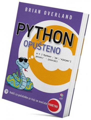Python opušteno - vodič za početnike uz koji se osećate pametno, Brian Overland, CET Python opušteno - vodič za početnike uz koji se osećate pametno, Brian Overland, CET