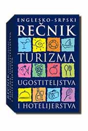 REČNIK TURIZMA UGOSTITELJSTVA I HOTELIJERSTVA ENGLESKO SRPSKI TVRDI POVEZ, Vera Vesković - Albulj, Žarko Albulj REČNIK TURIZMA UGOSTITELJSTVA I HOTELIJERSTVA ENGLESKO SRPSKI TVRDI POVEZ, Vera Vesković - Albulj, Žarko Albulj