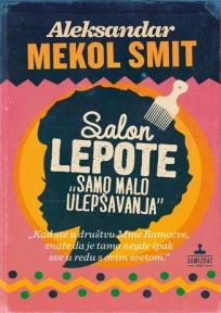 Salon lepote Samo malo ulepšavanja, Aleksandar Mekol Smit, Samizdat B92 Salon lepote Samo malo ulepšavanja, Aleksandar Mekol Smit, Samizdat B92