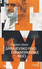 Sarajevsko pivo i skandinavske noći, Tugomir Matić, Buybook Sarajevsko pivo i skandinavske noći, Tugomir Matić, Buybook