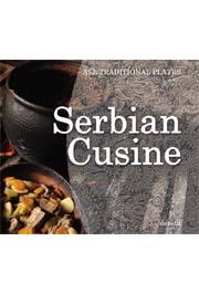 SERBIAN CUISINE ALL TRADITIONAL PLATES, Olivera Grbić, Dereta SERBIAN CUISINE ALL TRADITIONAL PLATES, Olivera Grbić, Dereta