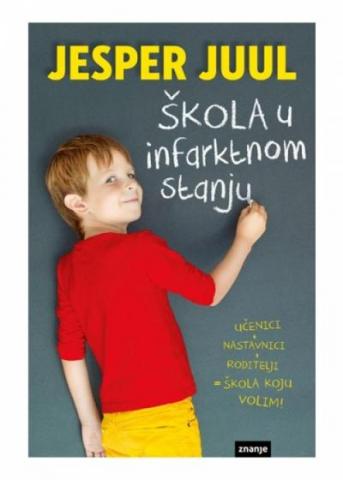 Škola u infarktnom stanju, Jesper Jul, Znanje Zagreb Škola u infarktnom stanju, Jesper Jul, Znanje Zagreb