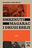 Smrznuti magarac i drugi eseji, Branislav Jakovljević, Most Art Smrznuti magarac i drugi eseji, Branislav Jakovljević, Most Art