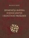 Spomenička baština svjednočanstvo prošlosti i budućnosti, Branislav Krstić, Službeni Glasnik Spomenička baština svjednočanstvo prošlosti i budućnosti, Branislav Krstić, Službeni Glasnik