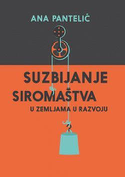 Suzbijanje siromaštva u zemljama u razvoju, Ana Pantelić, Institut za međunarodnu politiku i privredu Suzbijanje siromaštva u zemljama u razvoju, Ana Pantelić, Institut za međunarodnu politiku i privredu