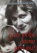 Suze peku samo prvi put, Jelena Stefanović, Čigoja Suze peku samo prvi put, Jelena Stefanović, Čigoja
