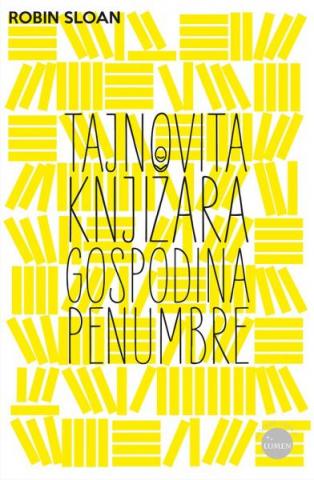 Tajnovita knjižara gospodina Penumbre, Robin Sloan, Lumen, Hrvatska Tajnovita knjižara gospodina Penumbre, Robin Sloan, Lumen, Hrvatska