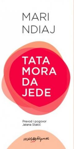 Tata mora da jede, Mari Ndiaj, Štrik Publishing House Tata mora da jede, Mari Ndiaj, Štrik Publishing House
