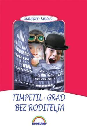 Timpetil: Grad bez roditelja, Manfred Mihael, Bookland Timpetil: Grad bez roditelja, Manfred Mihael, Bookland