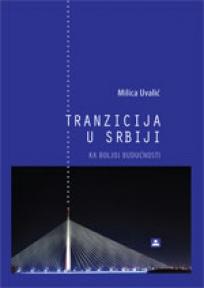 Tranzicija u Srbiji - ka boljoj budućnosti, Milica Uvalić, Zavod za udžbenike Tranzicija u Srbiji - ka boljoj budućnosti, Milica Uvalić, Zavod za udžbenike