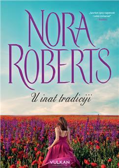 U inat tradiciji, Nora Roberts, Vulkan izdavaštvo U inat tradiciji, Nora Roberts, Vulkan izdavaštvo