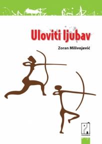 Uloviti ljubav, Zoran Milivojević, Psihopolis Uloviti ljubav, Zoran Milivojević, Psihopolis