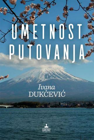 Umetnost putovanja, Ivana Dukčević, Samizdat B92 Umetnost putovanja, Ivana Dukčević, Samizdat B92
