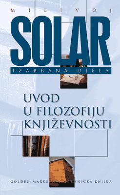Uvod u filozofiju književnosti, Milivoj Solar, Golden marketing - tehnička knjiga, Zagreb Uvod u filozofiju književnosti, Milivoj Solar, Golden marketing - tehnička knjiga, Zagreb