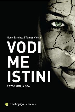 Vodi me istini - razgradnja ega, Nouk Sanchez, Tomas Vieira, Planetopija Vodi me istini - razgradnja ega, Nouk Sanchez, Tomas Vieira, Planetopija