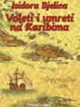 VOLETI I UMRETI NA KARIBIMA, Isidora Bjelica, Feniks Libris