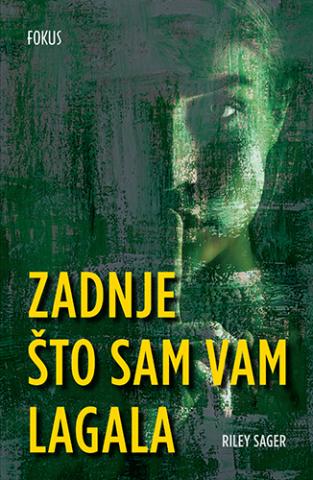 Zadnje što sam vam lagala, Riley Sager, Fokus Komunikacije Zadnje što sam vam lagala, Riley Sager, Fokus Komunikacije