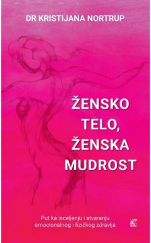 Žensko telo, ženska mudrost, Kristijana Nortrup, Leo Commerce Žensko telo, ženska mudrost, Kristijana Nortrup, Leo Commerce