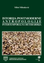 Istorija postmoderne antropologije - Intertemporalna heterarhija, Miloš Milenković, Srpski genealoški centar