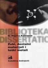 Zubi, dentalni materijali i teški metali, Biljana Kaličanin, Zadužbina Andrejević